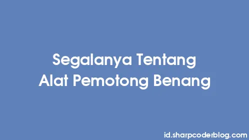 Segalanya Tentang Alat Pemotong Benang - Thumbnail