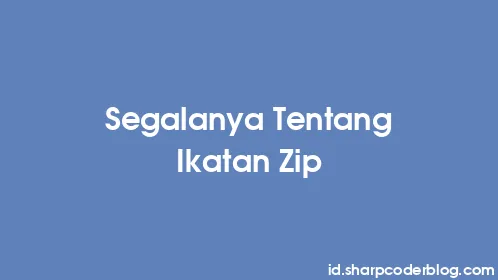 Segalanya Tentang Ikatan Zip - Thumbnail