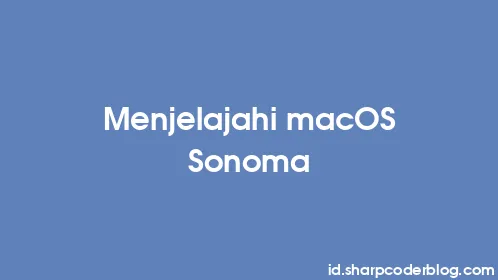Menjelajahi macOS Sonoma - Thumbnail