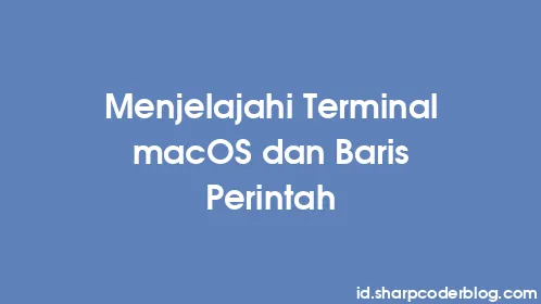 Menjelajahi Terminal macOS dan Baris Perintah - Thumbnail