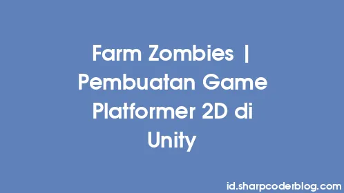 Farm Zombies | Pembuatan Game Platformer 2D di Unity - Thumbnail