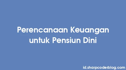 Perencanaan Keuangan untuk Pensiun Dini - Thumbnail