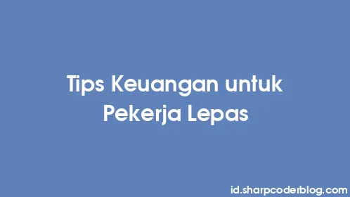 Tips Keuangan untuk Pekerja Lepas - Thumbnail