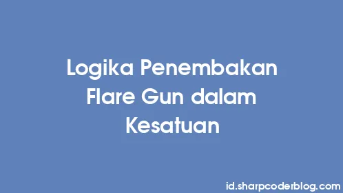 Logika Penembakan Flare Gun dalam Kesatuan - Thumbnail