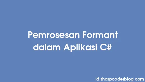 Pemrosesan Formant dalam Aplikasi C# - Thumbnail