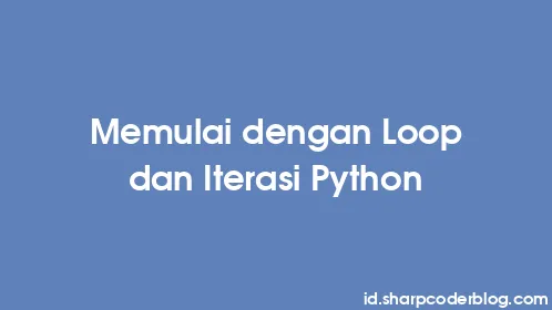 Memulai dengan Loop dan Iterasi Python - Thumbnail