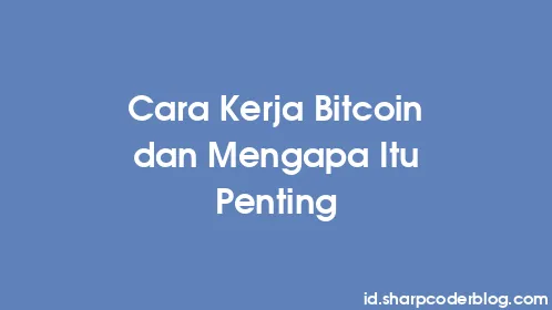 Cara Kerja Bitcoin dan Mengapa Itu Penting - Thumbnail