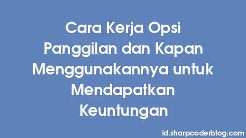 Cara Kerja Opsi Panggilan dan Kapan Menggunakannya untuk Mendapatkan Keuntungan - Thumbnail