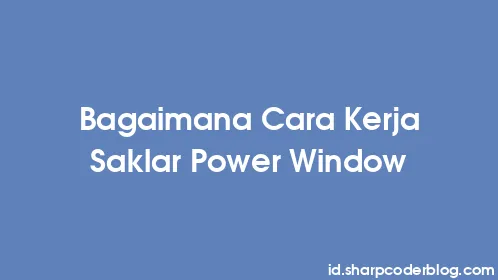 Bagaimana Cara Kerja Saklar Power Window - Thumbnail