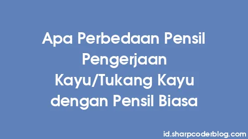 Apa Perbedaan Pensil Pengerjaan Kayu/Tukang Kayu dengan Pensil Biasa - Thumbnail