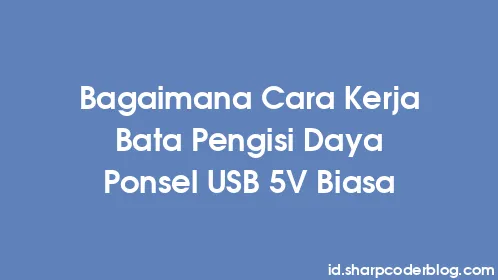 Bagaimana Cara Kerja Bata Pengisi Daya Ponsel USB 5V Biasa - Thumbnail