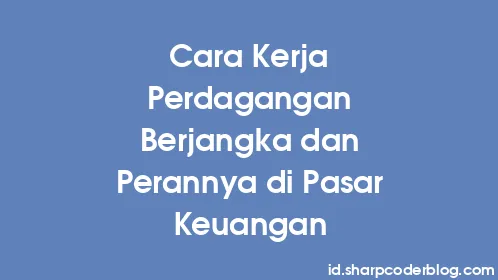 Cara Kerja Perdagangan Berjangka dan Perannya di Pasar Keuangan - Thumbnail