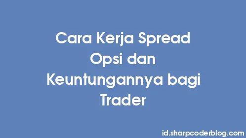 Cara Kerja Spread Opsi dan Keuntungannya bagi Trader - Thumbnail