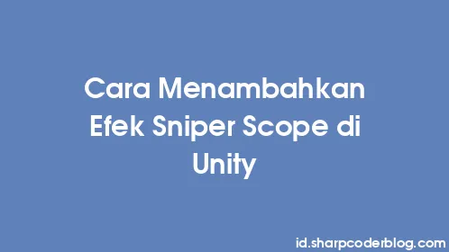 Cara Menambahkan Efek Sniper Scope di Unity - Thumbnail