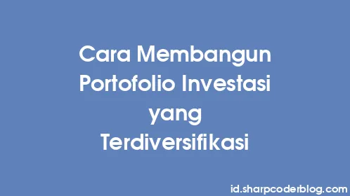 Cara Membangun Portofolio Investasi yang Terdiversifikasi - Thumbnail