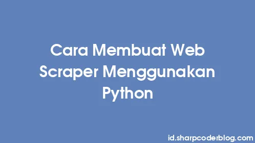 Cara Membuat Web Scraper Menggunakan Python - Thumbnail