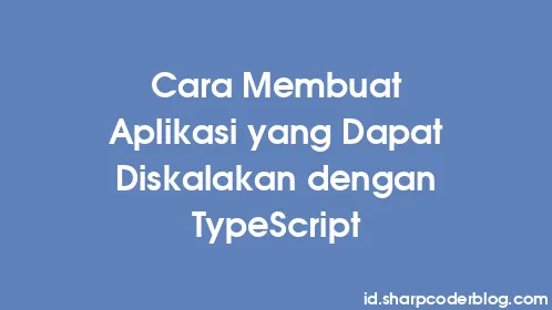 Cara Membuat Aplikasi yang Dapat Diskalakan dengan TypeScript - Thumbnail
