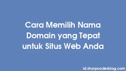 Cara Memilih Nama Domain yang Tepat untuk Situs Web Anda - Thumbnail