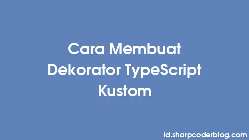 Cara Membuat Dekorator TypeScript Kustom - Thumbnail