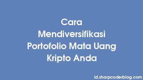 Cara Mendiversifikasi Portofolio Mata Uang Kripto Anda - Thumbnail
