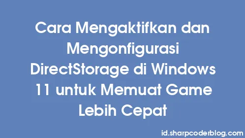 Cara Mengaktifkan dan Mengonfigurasi DirectStorage di Windows 11 untuk Memuat Game Lebih Cepat - Thumbnail