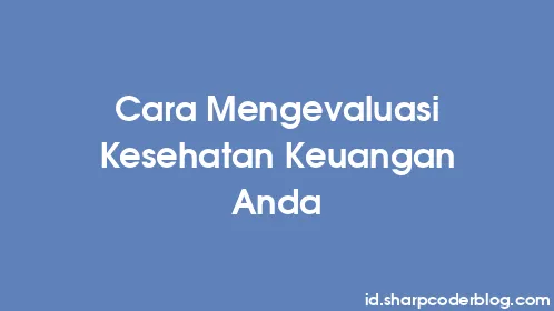 Cara Mengevaluasi Kesehatan Keuangan Anda - Thumbnail