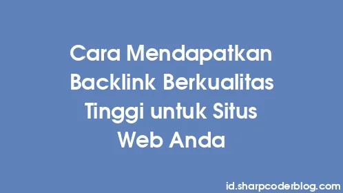 Cara Mendapatkan Backlink Berkualitas Tinggi untuk Situs Web Anda - Thumbnail