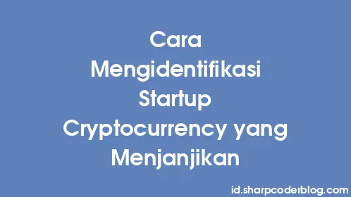 Cara Mengidentifikasi Startup Cryptocurrency yang Menjanjikan - Thumbnail