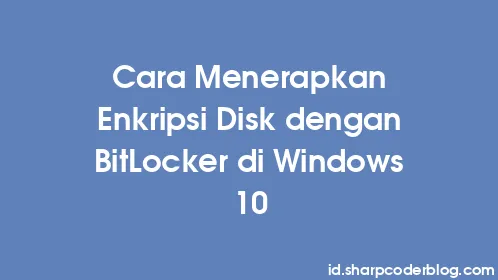 Cara Menerapkan Enkripsi Disk dengan BitLocker di Windows 10 - Thumbnail