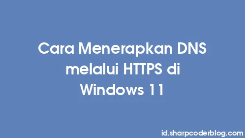 Cara Menerapkan DNS melalui HTTPS di Windows 11 - Thumbnail