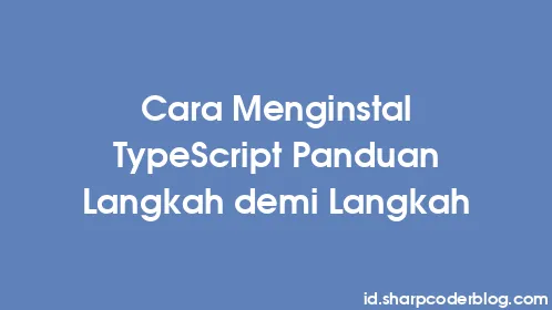 Cara Menginstal TypeScript Panduan Langkah demi Langkah - Thumbnail