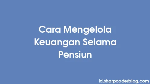 Cara Mengelola Keuangan Selama Pensiun - Thumbnail