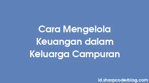 Cara Mengelola Keuangan dalam Keluarga Campuran - Thumbnail