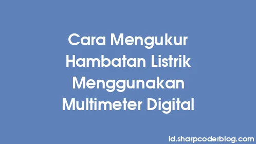 Cara Mengukur Hambatan Listrik Menggunakan Multimeter Digital - Thumbnail