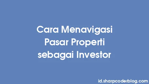 Cara Menavigasi Pasar Properti sebagai Investor - Thumbnail