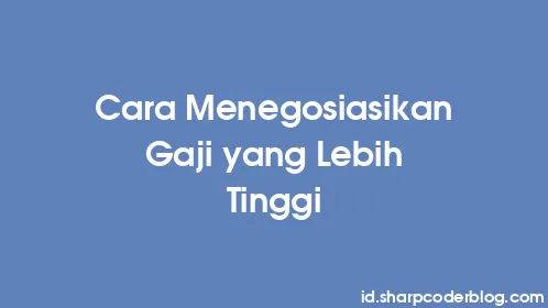 Cara Menegosiasikan Gaji yang Lebih Tinggi - Thumbnail