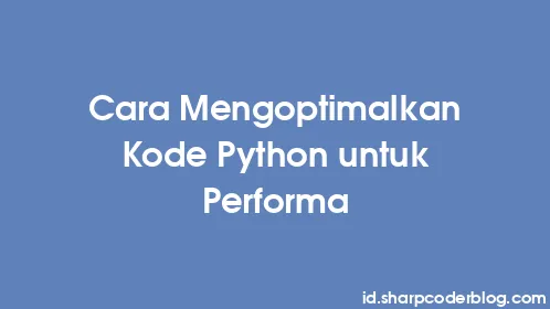 Cara Mengoptimalkan Kode Python untuk Performa - Thumbnail