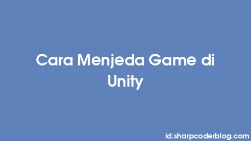 Cara Menjeda Game di Unity - Thumbnail