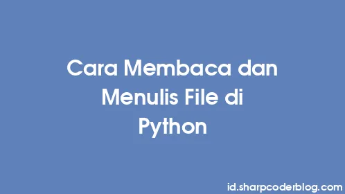 Cara Membaca dan Menulis File di Python - Thumbnail