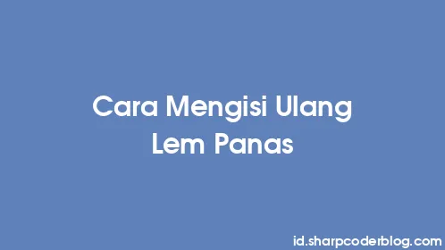Cara Mengisi Ulang Lem Panas - Thumbnail
