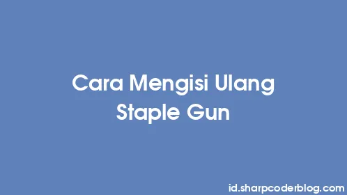 Cara Mengisi Ulang Staple Gun - Thumbnail