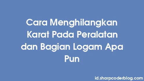 Cara Menghilangkan Karat Pada Peralatan dan Bagian Logam Apa Pun - Thumbnail