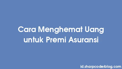 Cara Menghemat Uang untuk Premi Asuransi - Thumbnail