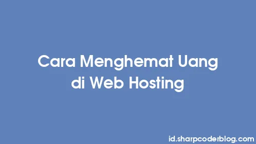 Cara Menghemat Uang di Web Hosting - Thumbnail