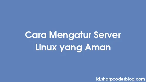 Cara Mengatur Server Linux yang Aman - Thumbnail