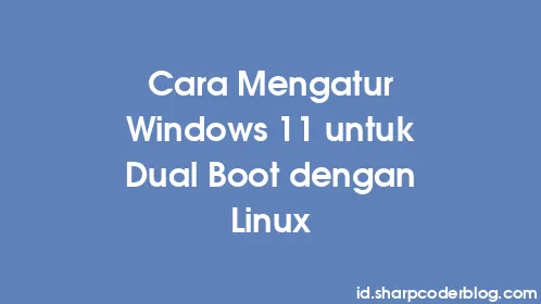 Cara Mengatur Windows 11 untuk Dual Boot dengan Linux - Thumbnail