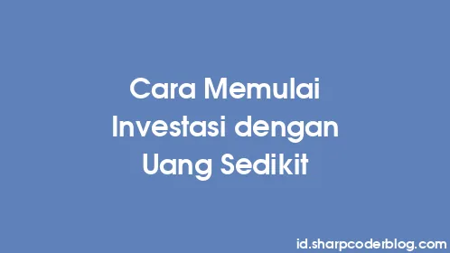 Cara Memulai Investasi dengan Uang Sedikit - Thumbnail
