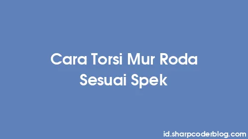 Cara Torsi Mur Roda Sesuai Spek - Thumbnail