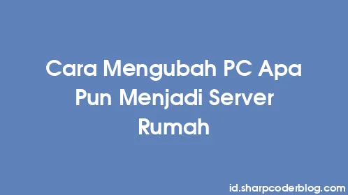 Cara Mengubah PC Apa Pun Menjadi Server Rumah - Thumbnail