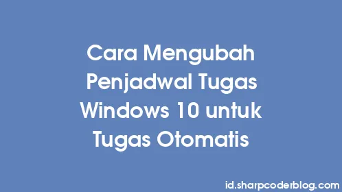 Cara Mengubah Penjadwal Tugas Windows 10 untuk Tugas Otomatis - Thumbnail